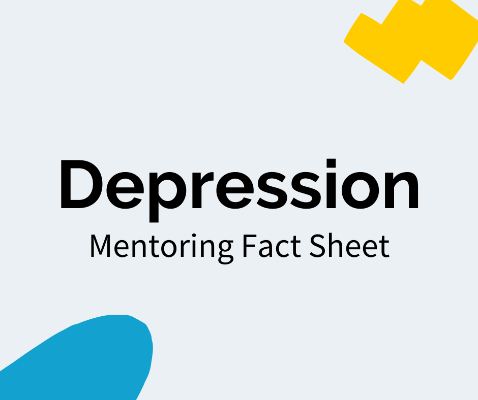 Black text reads “Depression” with a subheading that reads "Mentoring Fact Sheet". There is a blue decal in the bottom left corner and a yellow decal in the upper right corner.