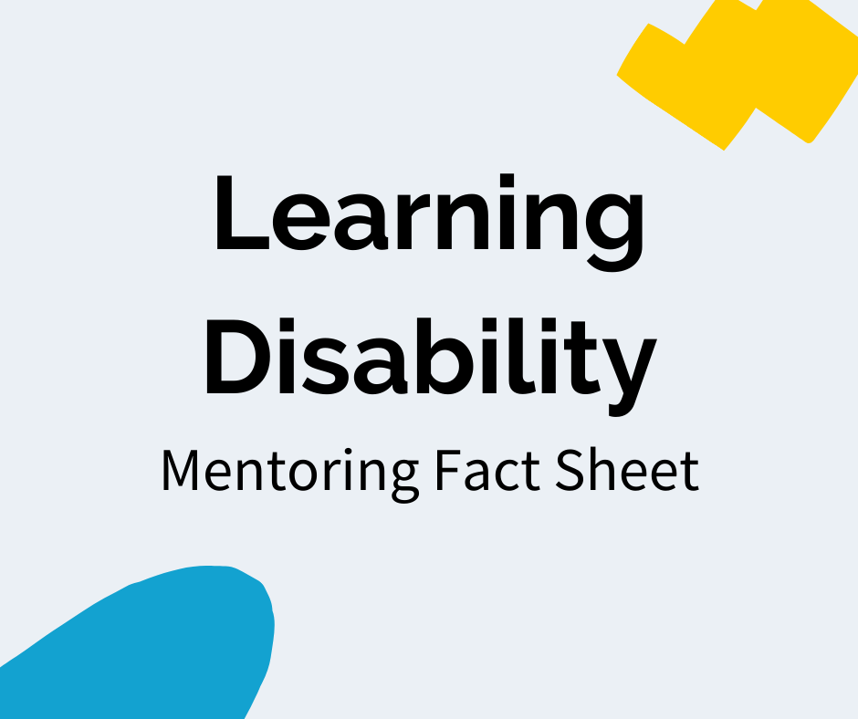 Black text reads “Learning Disability” with a subheading that reads "Mentoring Fact Sheet". There is a blue decal in the bottom left corner and a yellow decal in the upper right corner.