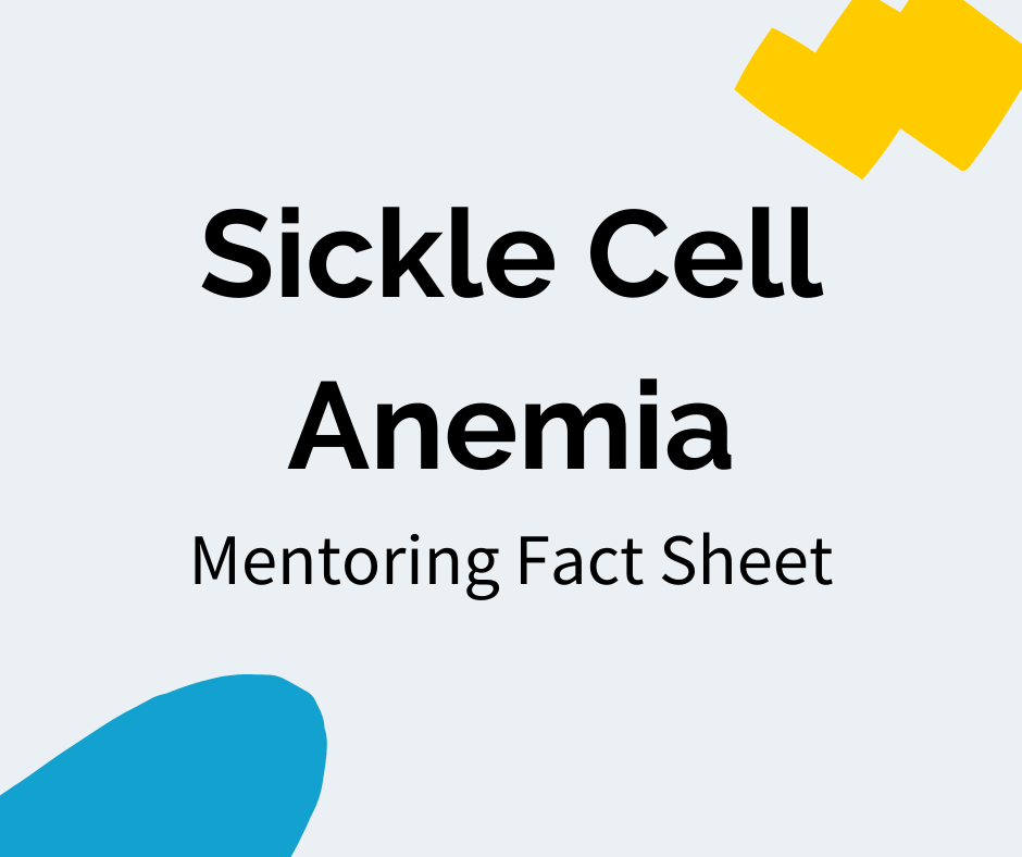 Black text reads “Sickle Cell Anemia” with a subheading that reads "Mentoring Fact Sheet". There is a blue decal in the bottom left corner and a yellow decal in the upper right corner.