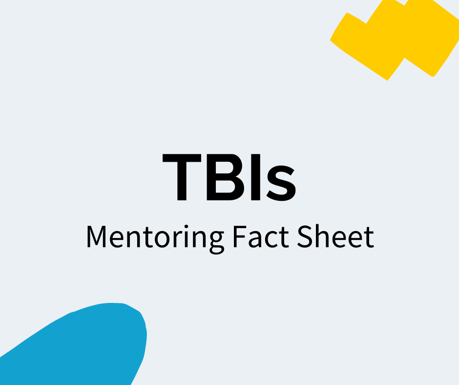 Black text reads “TBIs” with a subheading that reads "Mentoring Fact Sheet". There is a blue decal in the bottom left corner and a yellow decal in the upper right corner.